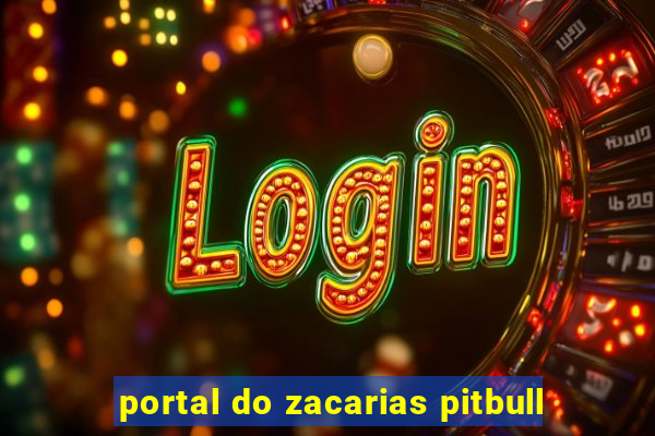 portal do zacarias pitbull