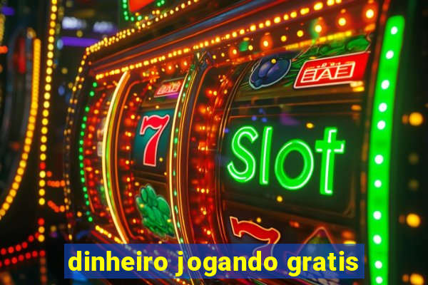 dinheiro jogando gratis