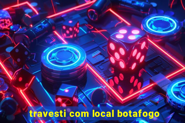 travesti com local botafogo