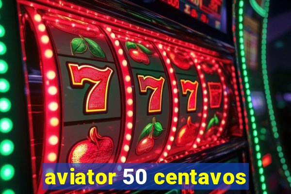 aviator 50 centavos