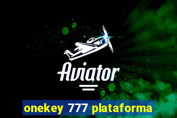 onekey 777 plataforma