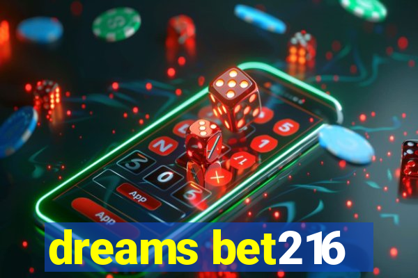 dreams bet216