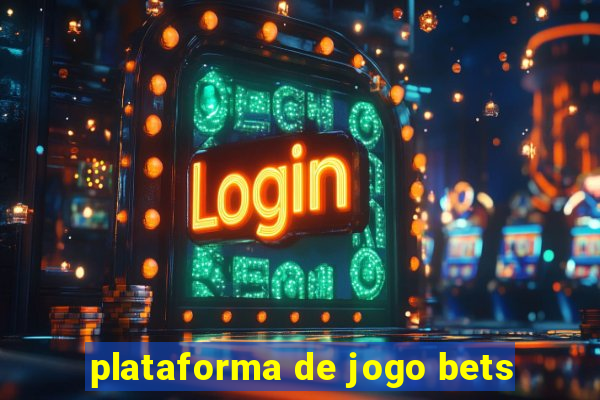 plataforma de jogo bets