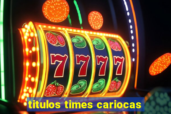 titulos times cariocas