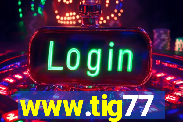 www.tig77