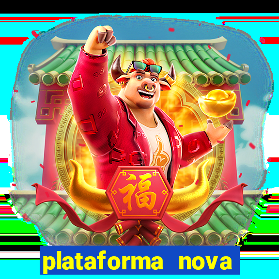 plataforma nova pagando bem