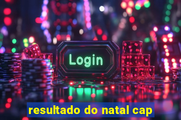 resultado do natal cap