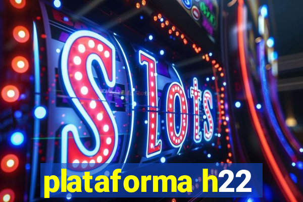 plataforma h22