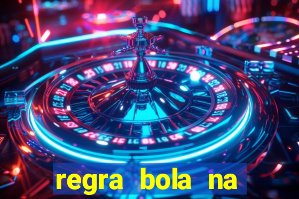 regra bola na trave betano