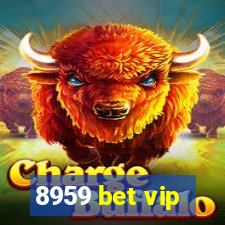 8959 bet vip