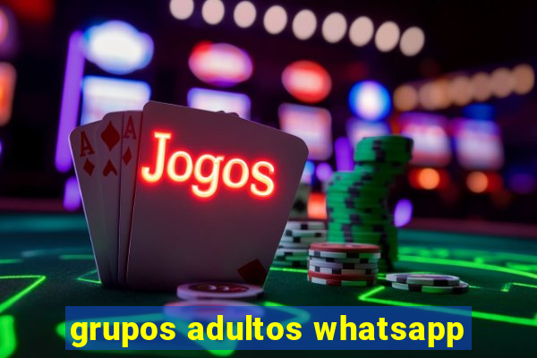 grupos adultos whatsapp