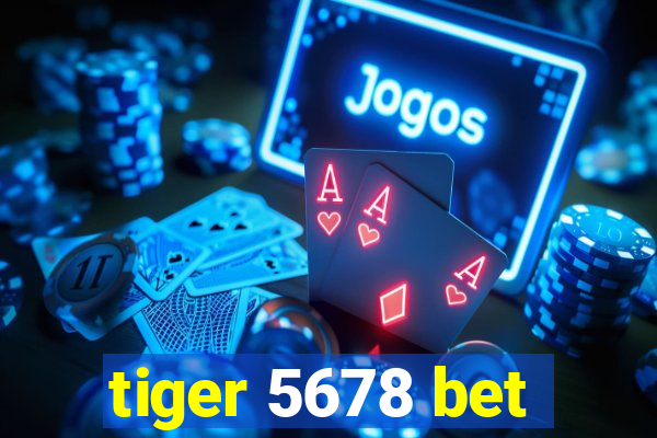 tiger 5678 bet