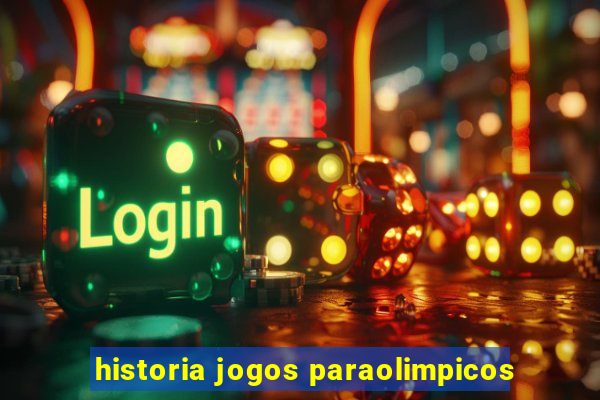 historia jogos paraolimpicos