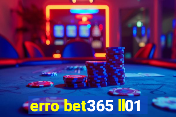 erro bet365 ll01