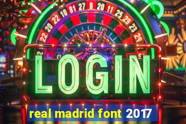 real madrid font 2017