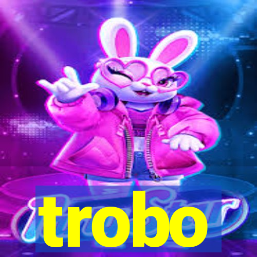 trobo