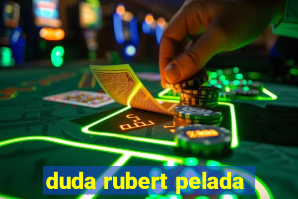 duda rubert pelada