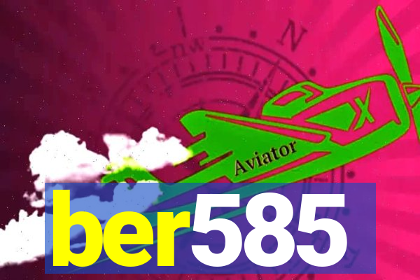 ber585