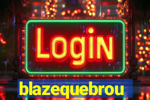 blazequebrou