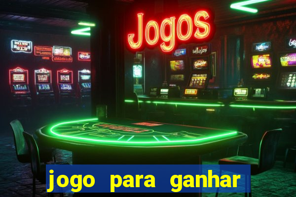 jogo para ganhar dinheiro de verdade sem depositar