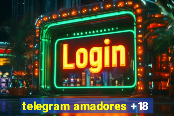 telegram amadores +18