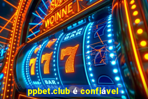 ppbet.club é confiável