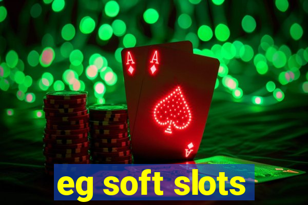 eg soft slots