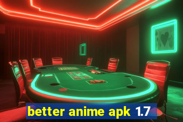 better anime apk 1.7