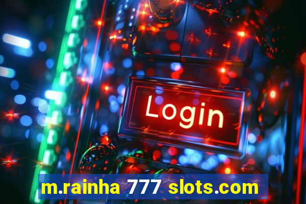 m.rainha 777 slots.com