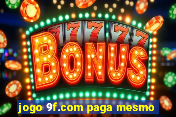 jogo 9f.com paga mesmo