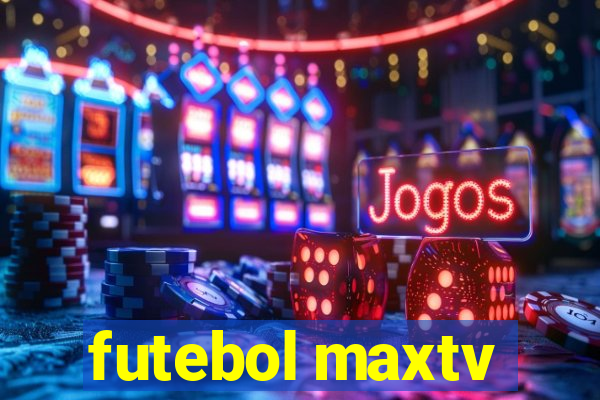 futebol maxtv