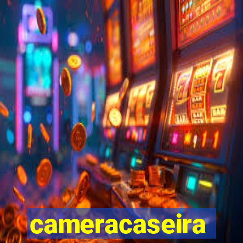 cameracaseira