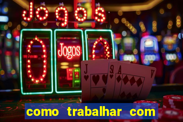 como trabalhar com jogos de aposta