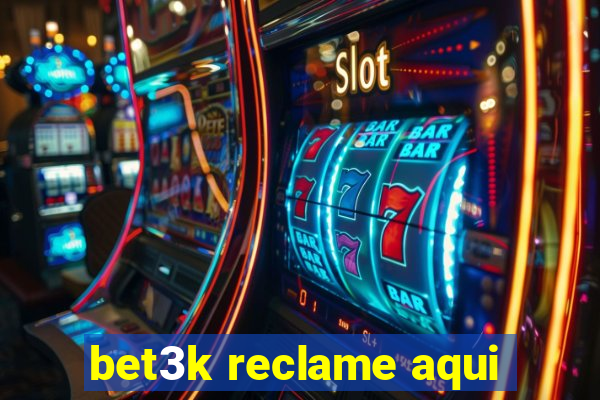 bet3k reclame aqui