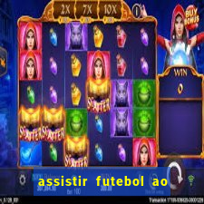 assistir futebol ao vivo multi canais