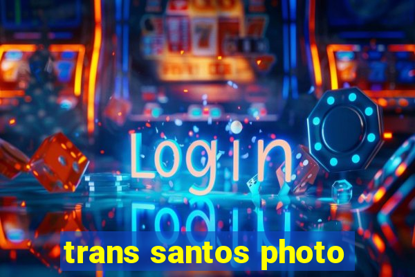 trans santos photo