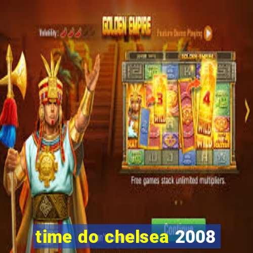 time do chelsea 2008