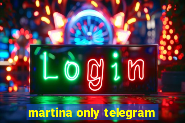 martina only telegram