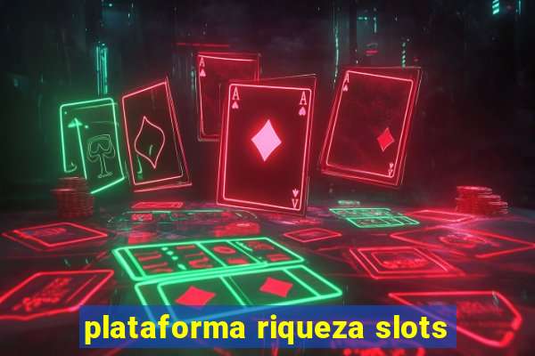 plataforma riqueza slots