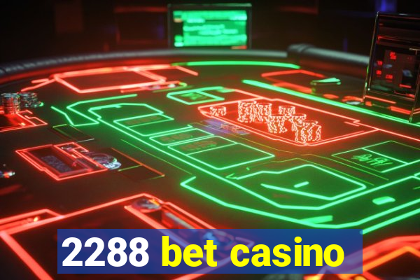 2288 bet casino