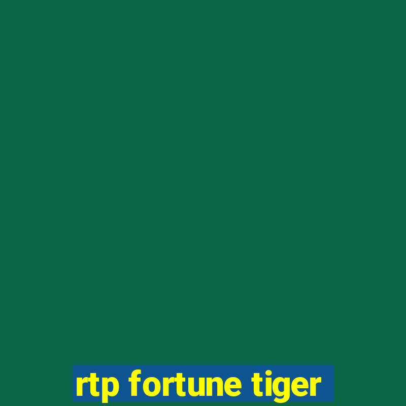 rtp fortune tiger