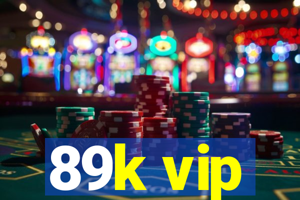 89k vip