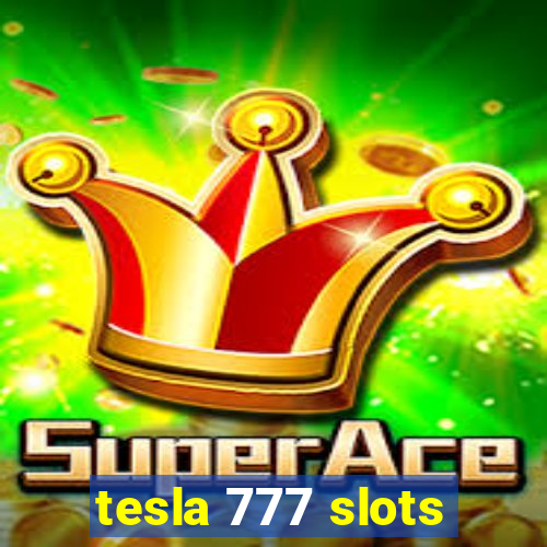 tesla 777 slots