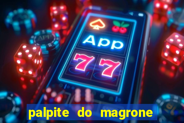 palpite do magrone para federal