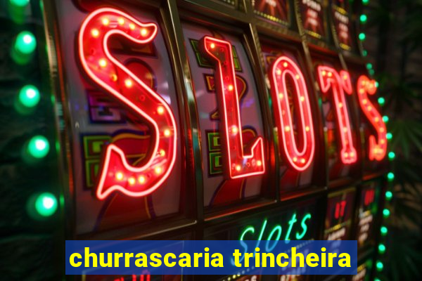 churrascaria trincheira