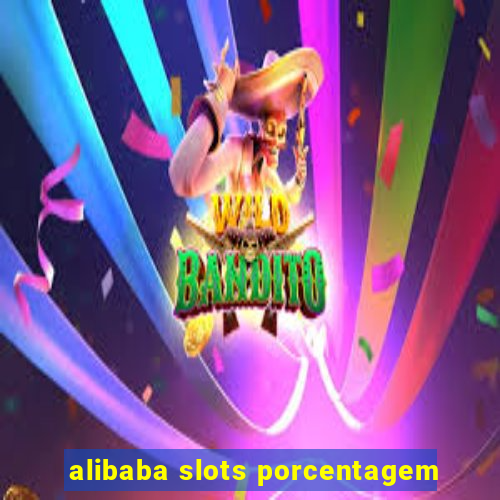 alibaba slots porcentagem