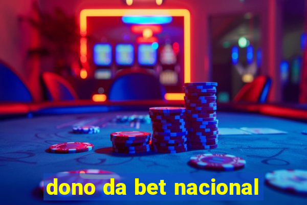 dono da bet nacional