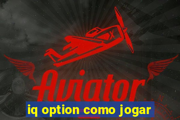 iq option como jogar