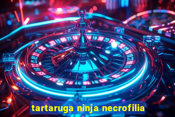 tartaruga ninja necrofilia