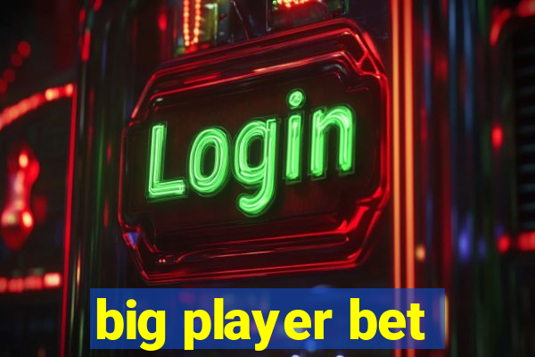 big player bet